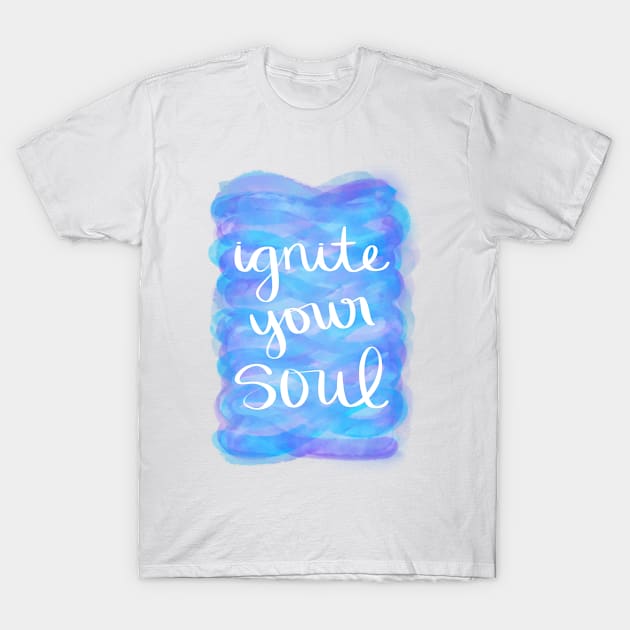 Ignite Your Soul T-Shirt by Strong with Purpose